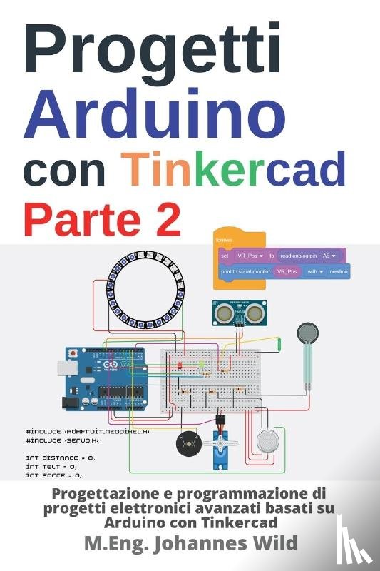 Wild, M. Eng. Johannes - Progetti Arduino con Tinkercad | Parte 2