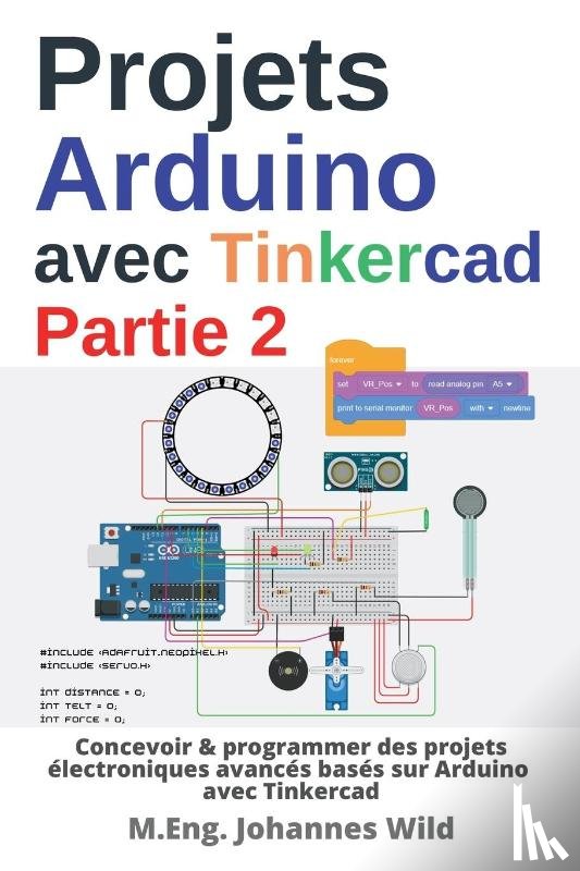 Wild, M. Eng. Johannes - Projets Arduino avec Tinkercad | Partie 2