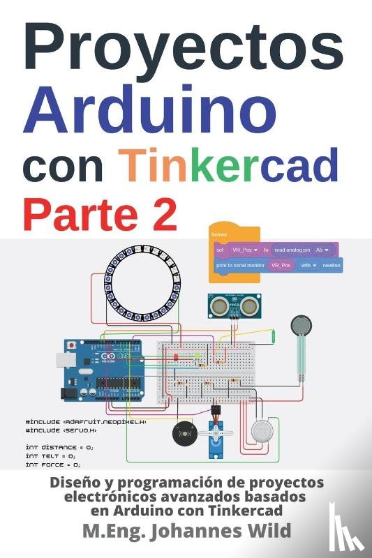 Wild, M. Eng. Johannes - Proyectos Arduino con Tinkercad | Parte 2
