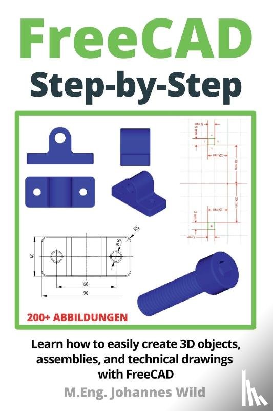 Wild, M. Eng. Johannes - FreeCAD | Step by Step
