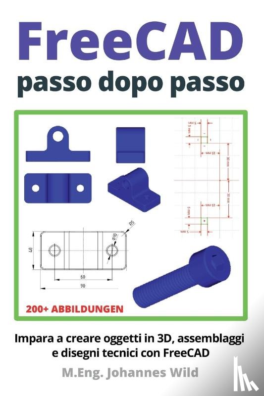 Wild, M. Eng. Johannes - FreeCAD | passo dopo passo