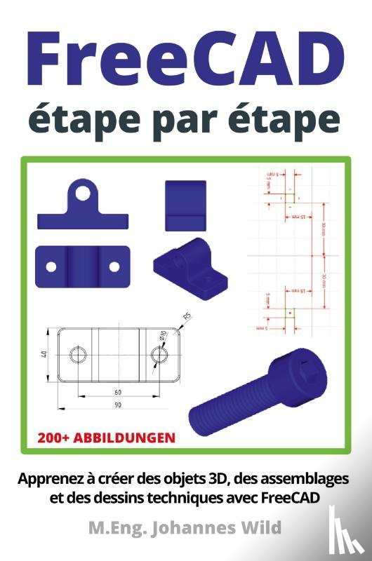Wild, M. Eng. Johannes - FreeCAD | étape par étape