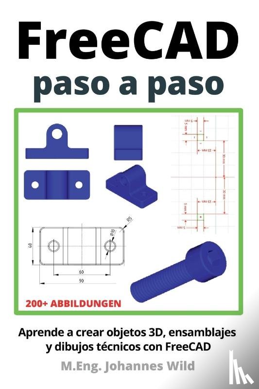 Wild, M. Eng. Johannes - FreeCAD | paso a paso
