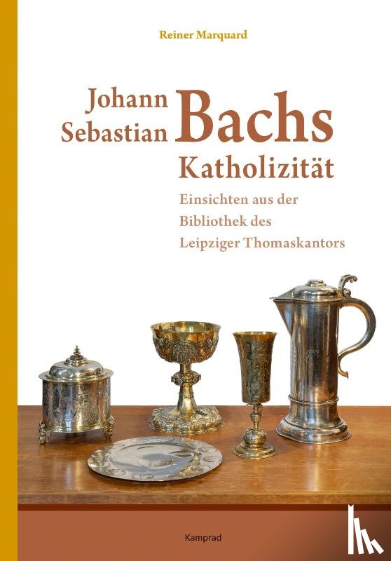 Marquard, Reiner - Johann Sebastian Bachs Katholizität
