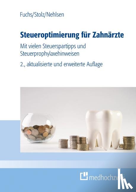 Fuchs, Bernhard, Stolz, Michael, Nehlsen, Marcel - Steueroptimierung für Zahnärzte