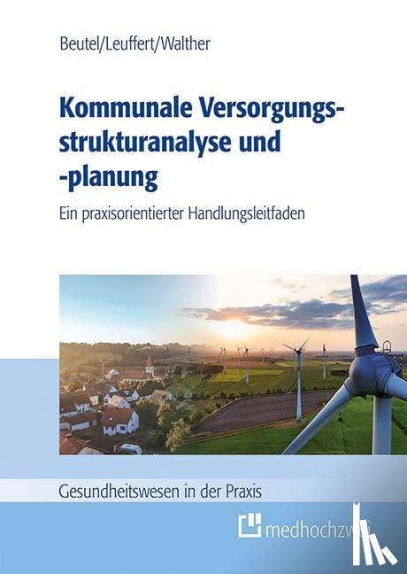 Walther, Philipp, Beutel, Corinna, Leuffert, Cathrin - Kommunale Versorgungsstrukturanalyse und -planung