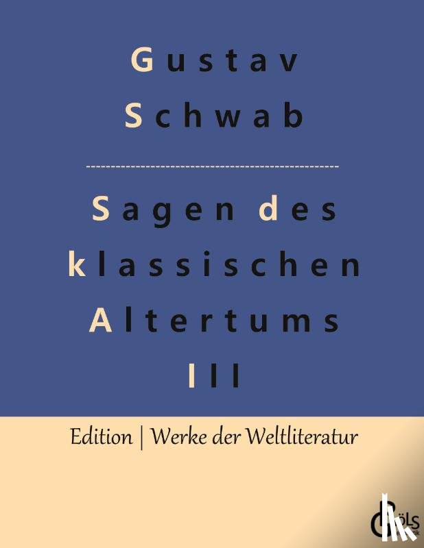 Schwab, Gustav - Sagen des klassischen Altertums - Teil 3