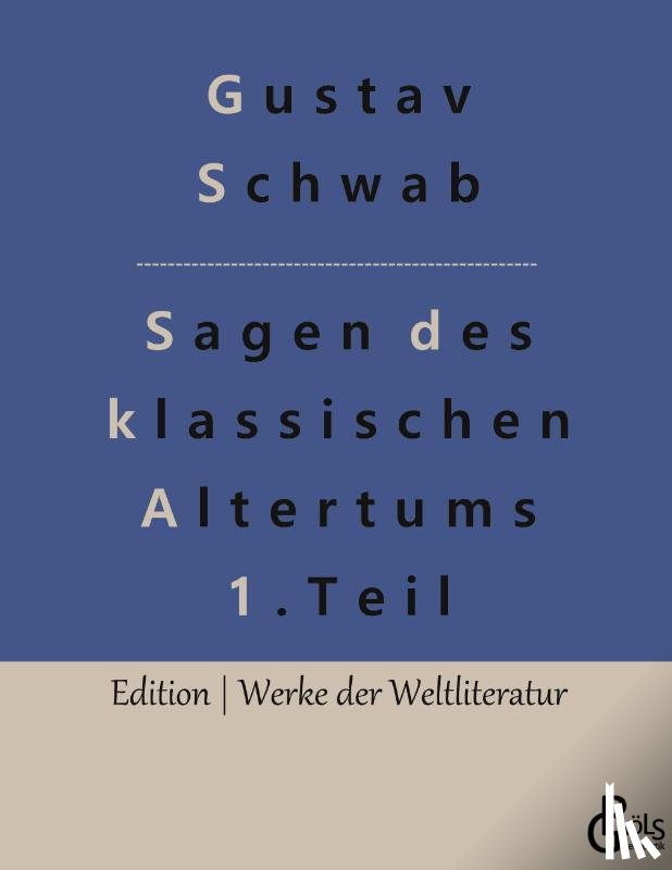 Schwab, Gustav - Sagen des klassischen Altertums - Teil 1