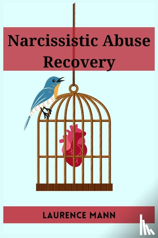 Mann, Laurence - NARCISSISTIC ABUSE RECOVERY