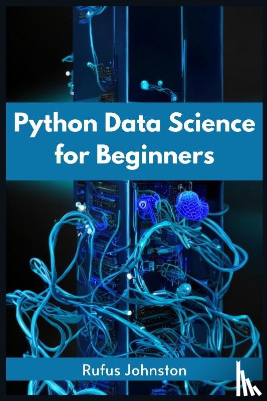 Johnston, Rufus - PYTHON DATA SCIENCE FOR BEGINNERS