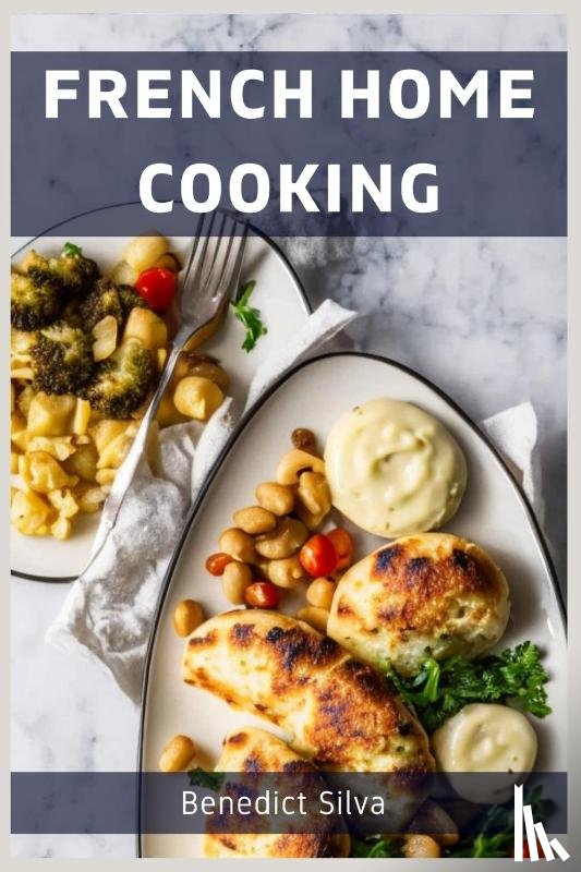 Silva, Benedict - FRENCH HOME COOKING