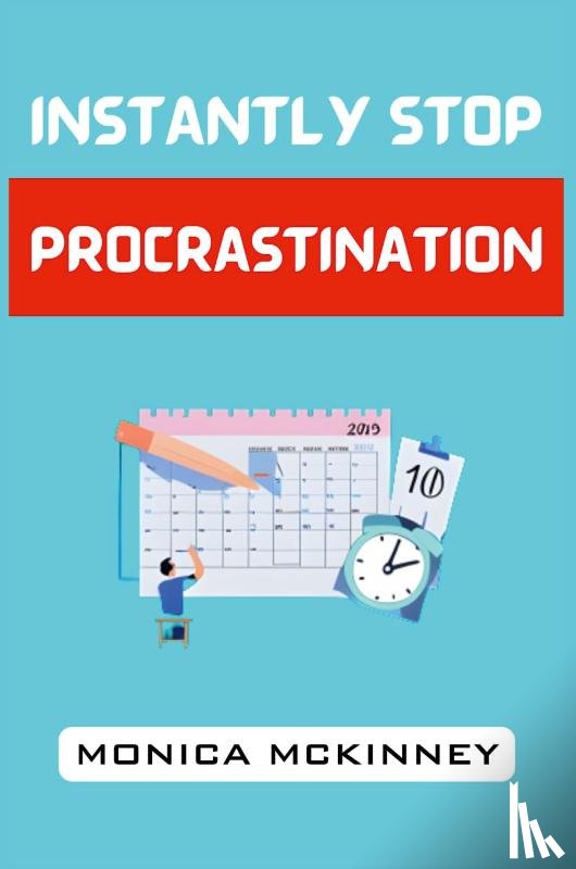 Mckinney, Monica - INSTANTLY STOP PROCRASTINATION