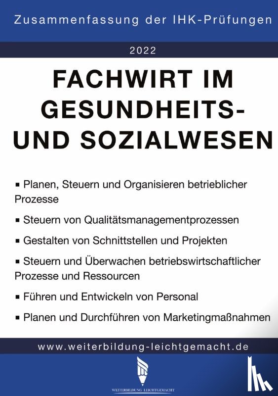 Weiterbildung Leichtgemacht - Busch Pascal - Fachwirt im Gesundheits- und Sozialwesen - Zusammenfassung der IHK-Prüfungen