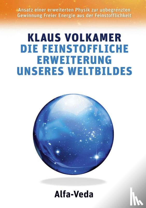 Volkamer, Klaus - Die Feinstoffliche Erweiterung unseres Weltbildes