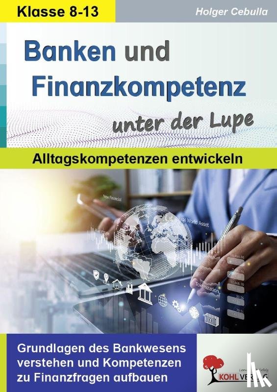 Cebulla, Holger - Banken und Finanzkompetenz unter der Lupe / Alltagskompetenz entwickeln