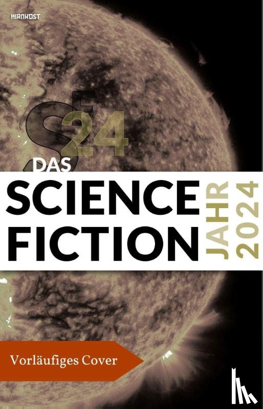 Heidorn, Fritz, Weinert, Simon, Flessner, Bernd, Dath, Dietmar - Das Science Fiction Jahr 2024