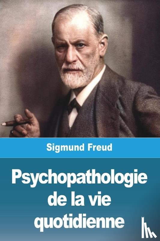 Freud, Sigmund - Psychopathologie de la vie quotidienne