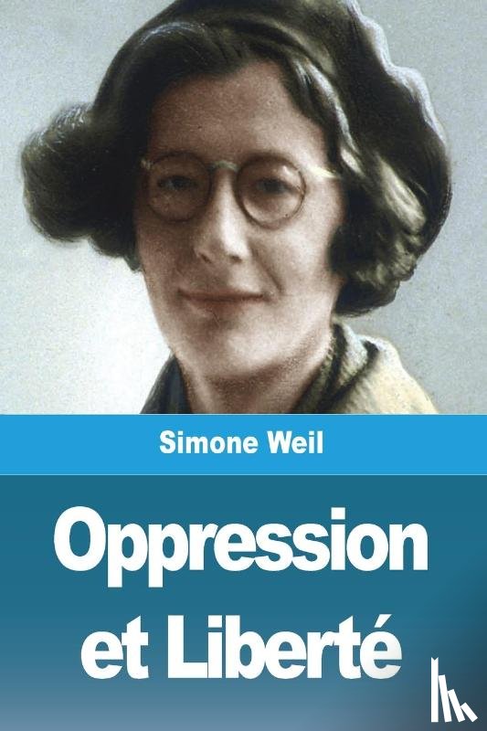 Weil, Simone - Oppression et Liberté