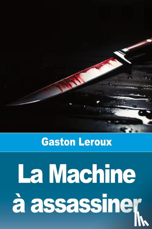 Leroux, Gaston - La Machine à assassiner