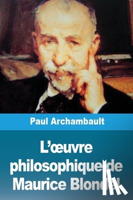 Archambault, Paul - L'¿uvre philosophique de Maurice Blondel