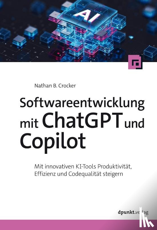 Crocker, Nathan B. - Softwareentwicklung mit ChatGPT und Copilot