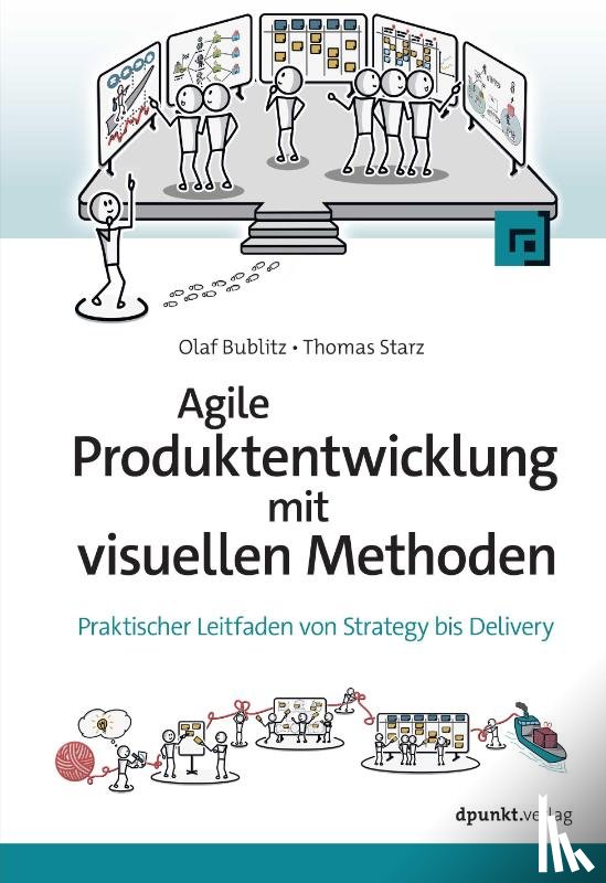 Bublitz, Olaf, Starz, Thomas - Agile Produktentwicklung mit visuellen Methoden