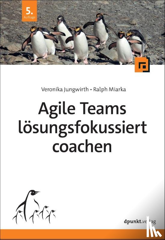 Jungwirth, Veronika, Miarka, Ralph - Agile Teams lösungsfokussiert coachen