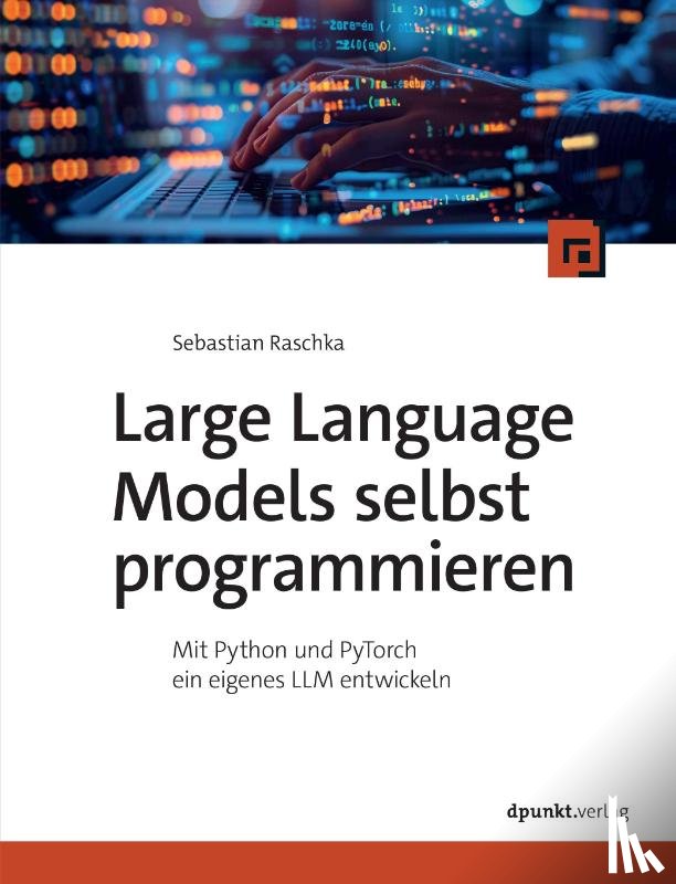 Raschka, Sebastian - Large Language Models selbst programmieren