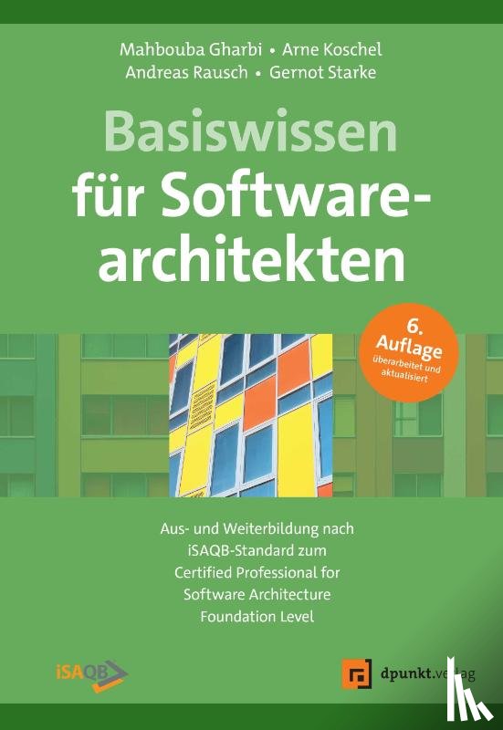 Gharbi, Mahbouba, Koschel, Arne, Rausch, Andreas, Starke, Gernot - Basiswissen für Softwarearchitekten