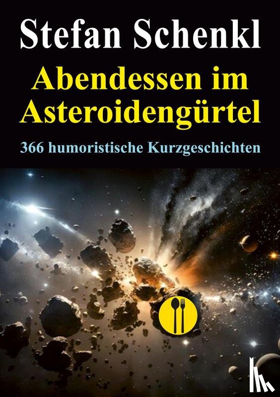Schenkl, Stefan - Abendessen im Asteroidengürtel