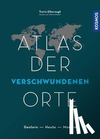 Elborough, Travis - Atlas der verschwundenen Orte