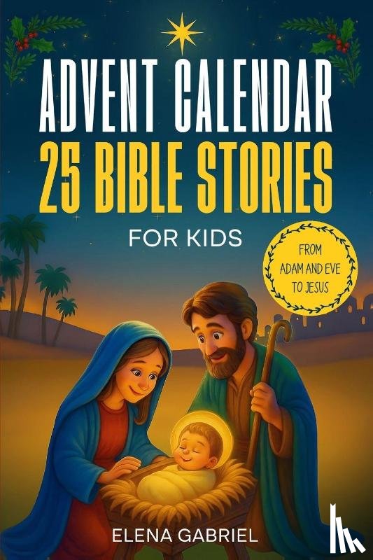 Gabriel, Elena - Christian Advent Calendar Book - 25 Bible Stories for Kids