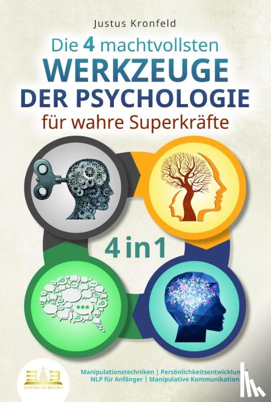 Kronfeld, Justus - Die 4 machtvollsten WERKZEUGE DER PSYCHOLOGIE für wahre Superkräfte: Manipulationstechniken - Persönlichkeitsentwicklung - NLP für Anfänger - Manipulative Kommunikation