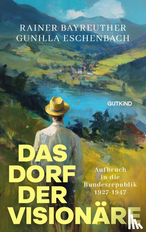 Bayreuther, Rainer, Eschenbach, Gunilla - Das Dorf der Visionäre