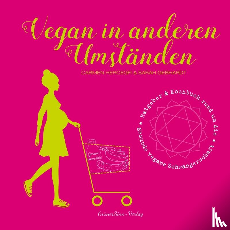 Hercegfi, Carmen, Gebhardt, Sarah - Vegan in anderen Umständen