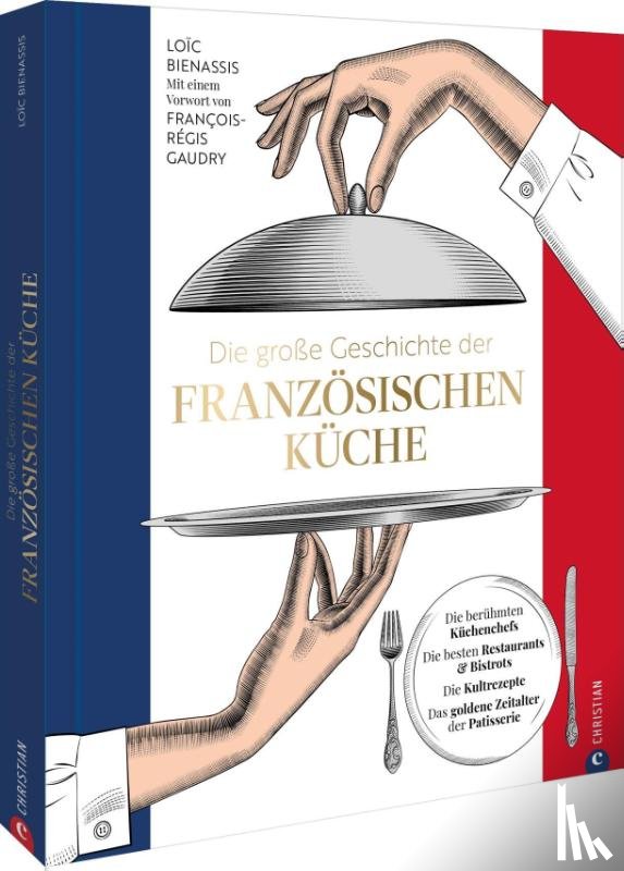 Bienassis, Loic - Die große Geschichte der französischen Küche