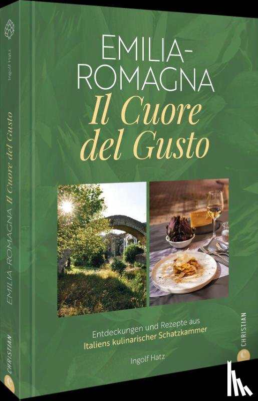 Hatz, Ingolf - Emilia-Romagna. Il Cuore del Gusto