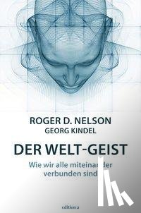 Nelson, Roger D., Kindel, Georg - Der Welt-Geist