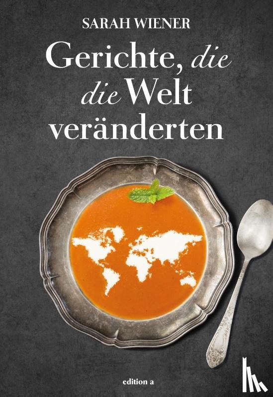 Wiener, Sarah - Gerichte, die die Welt veränderten