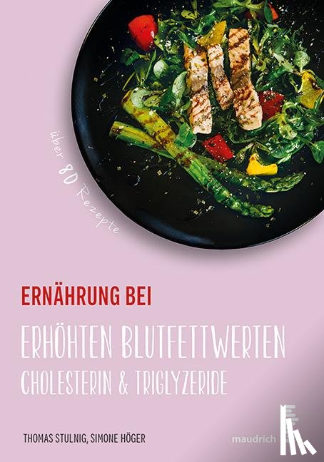 Stulnig, Thomas, Höger, Simone - Ernährung bei erhöhten Blutfettwerten