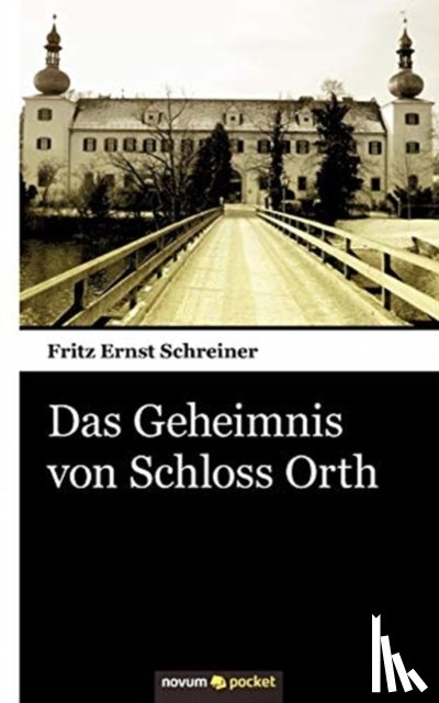 Schreiner Fritz Ernst - Das Geheimnis von Schloss Orth