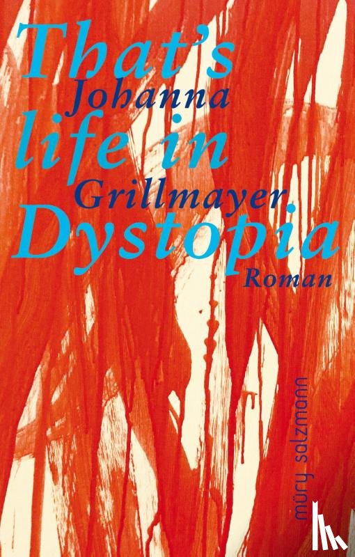Grillmayer, Johanna - That's life in Dystopia
