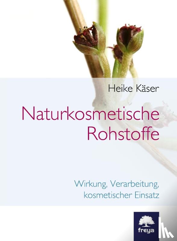 Käser, Heike - Naturkosmetische Rohstoffe
