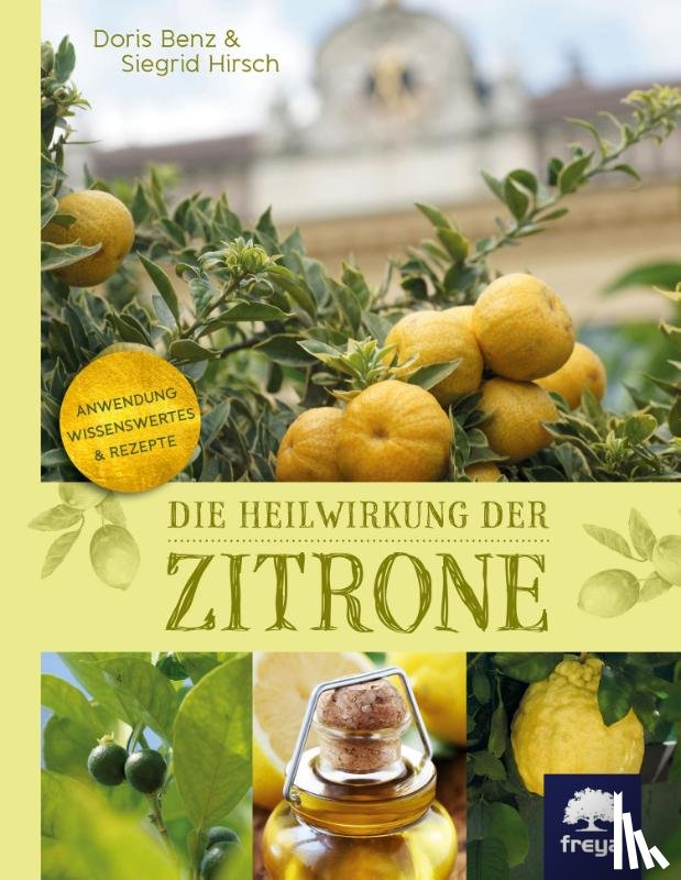 Hirsch, Siegrid, Benz, Doris - Die Heilwirkung der Zitrone