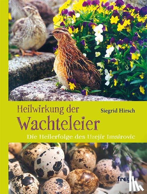 Hirsch, Siegrid - Heilwirkung der Wachteleier