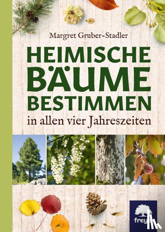 Gruber-Stadler, Margret - Heimische Bäume bestimmen