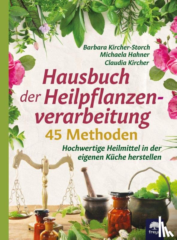Kircher-Storch, Barbara, Hahner, Michaele, Kircher, Claudia - Hausbuch der Heilpflanzenverarbeitung