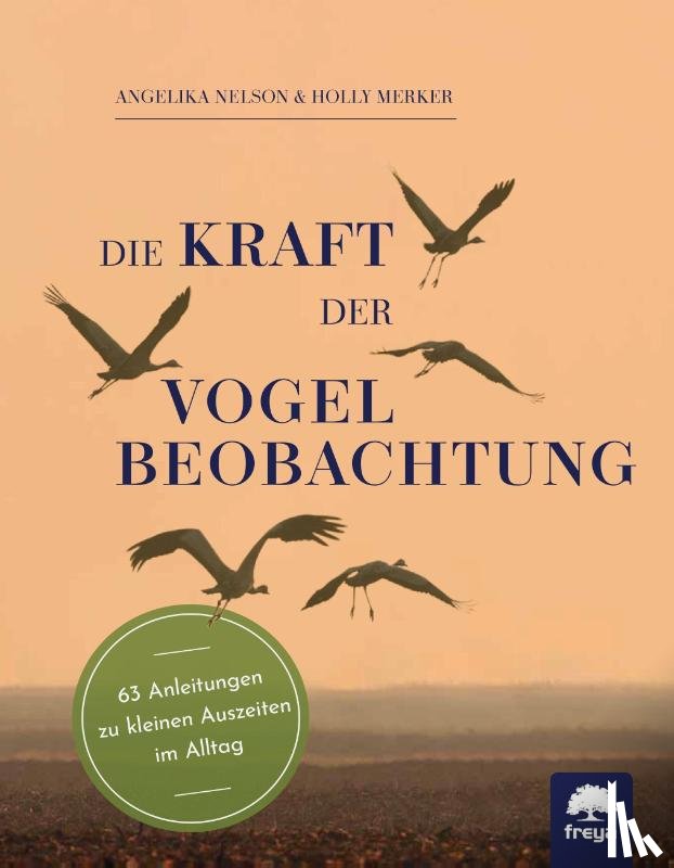 Nelson, Angelika, Merker, Holly - Die Kraft der Vogelbeobachtung