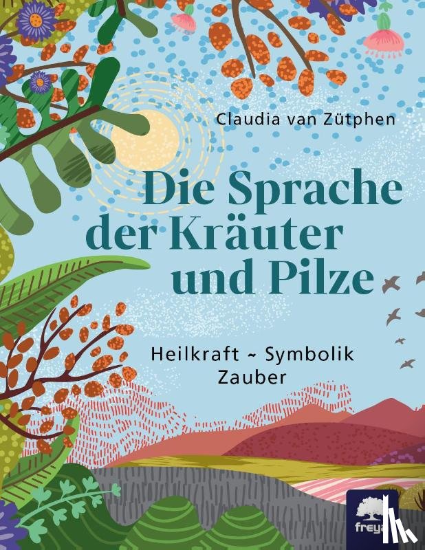 Zütphen, Claudia van - Die Sprache der Kräuter und Pilze