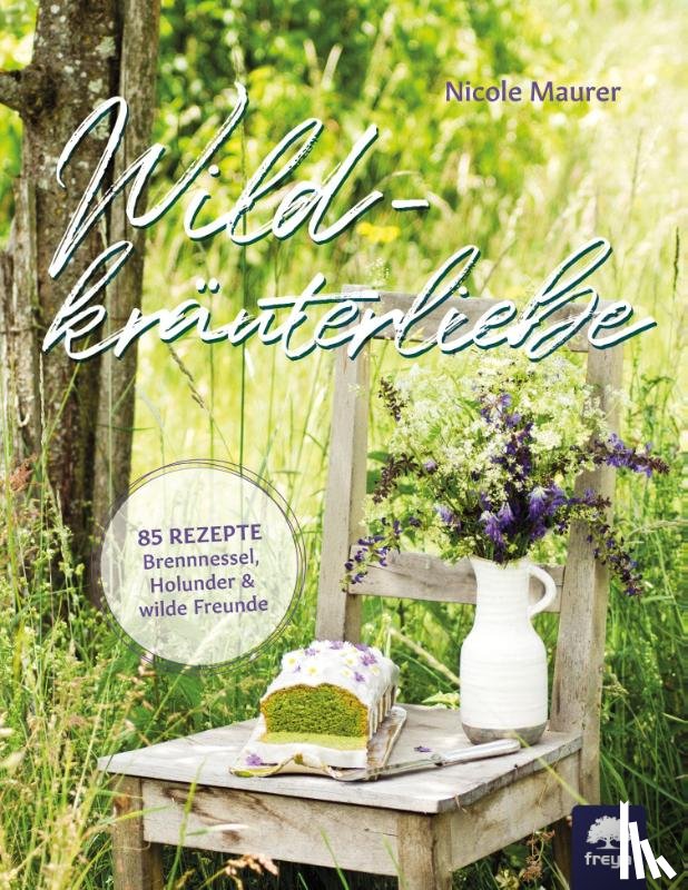 Maurer, Nicole - Wildkräuterliebe